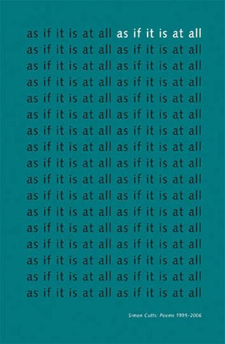 9780906630327: As If it is at All: Poems, 1995-2006: Simon Cutts - Some Poems 1995-2006