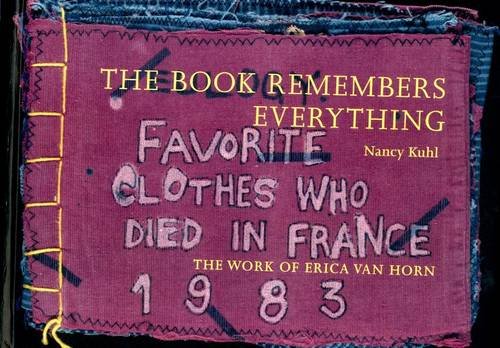 Stock image for The Book Remembers Everything: The Work of Erica Van Horn for sale by Books Puddle