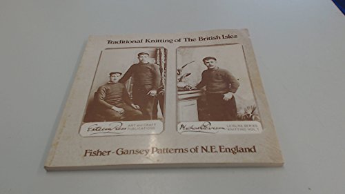 Traditional knitting of the British Isles. The Fisher Gansey patterns of North East England