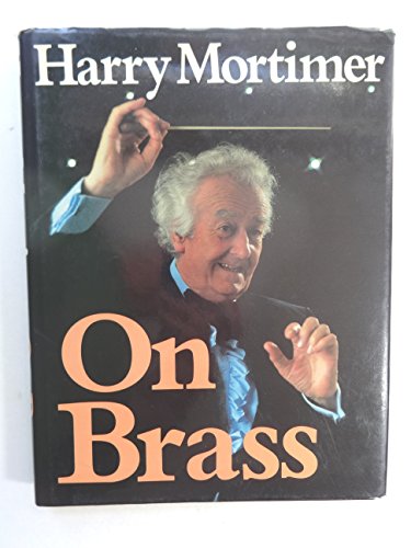 Stock image for Harry Mortimer on Brass : An Autobiography for sale by Better World Books