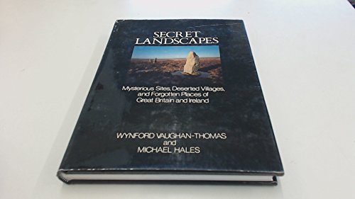 Imagen de archivo de Secret landscapes: Mysterious sites, deserted villages, and forgotten places of Great Britain and Ireland a la venta por Once Upon A Time Books