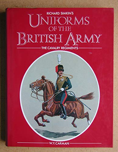 Stock image for Uniforms of the British army. The cavalry regiments by W Y Carman for sale by Book Express (NZ)