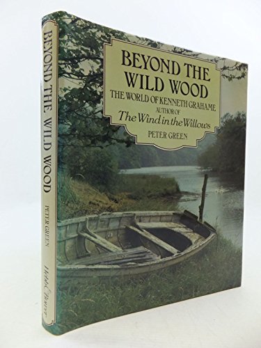 Beispielbild fr Beyond the Wild Wood: World of Kenneth Grahame zum Verkauf von WorldofBooks