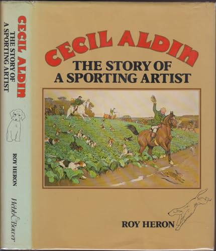 Stock image for Cecil Aldin: The Story of a Sporting Artist for sale by Sarah Zaluckyj