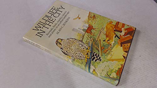 Imagen de archivo de Wild Life in the City: Animals, Birds, Reptiles, Insects and Plants in an Urban Landscape a la venta por WorldofBooks