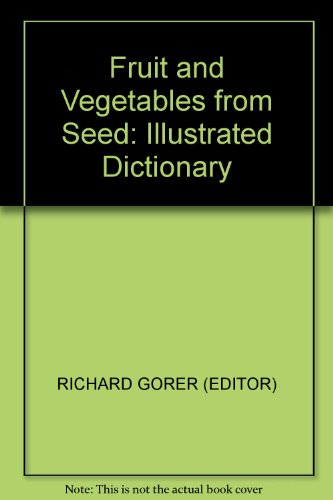 Stock image for Fruit and Vegetables from Seed: Illustrated Dictionary for sale by MusicMagpie