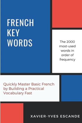 Beispielbild fr French Key Words: The Basic 2, 000 Word Vocabulary in a Hundred Units Arranged by Frequency, with Comprehensive French and English Indexes: Learn French Easily: 2, 000 Word Vocabulary in a Hund zum Verkauf von WorldofBooks