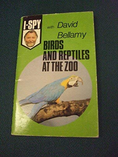 I-Spy with David Bellamy: Birds and Reptiles at the Zoo (9780906710319) by "Big Chief I-Spy"
