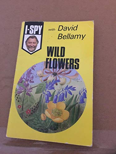 Stock image for Wild Flowers (I-Spy with David Bellamy) for sale by WorldofBooks
