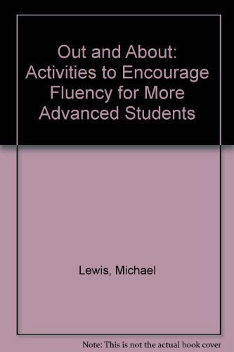 Out and About: Activities to Encourage Fluency for More Advanced Students (9780906717288) by Lewis, Michael
