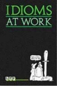 Imagen de archivo de Idioms at Work (ELT: Intermediate Level: Business English) a la venta por WorldofBooks