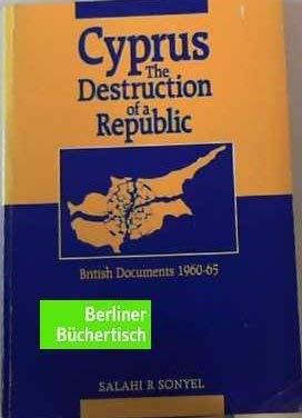 Beispielbild fr Cyprus: Destruction of a Republic - British Documents, 1960-65 zum Verkauf von WeBuyBooks