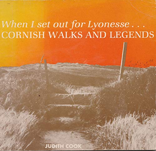 Beispielbild fr When I Set Out for Lyonesse: Cornish Walks and Legends zum Verkauf von WorldofBooks