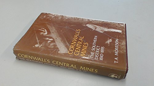 9780906720110: Cornwall's central mines: the Southern district, 1810-1895