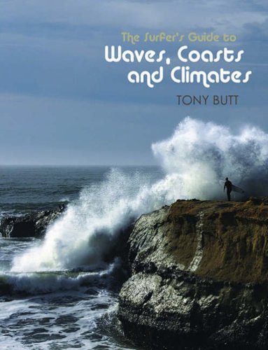 The Surfer's Guide to Waves, Coasts and Climates (9780906720585) by Tony Butt