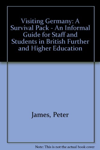 Visiting Germany: A Survival Pack - An Informal Guide for Staff and Students in British Further and Higher Education (9780906721483) by Peter James