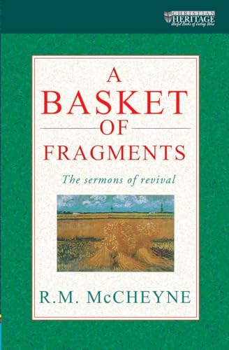 A A Basket of Fragments: The sermons of revival (9780906731031) by McCheyne, R. M.