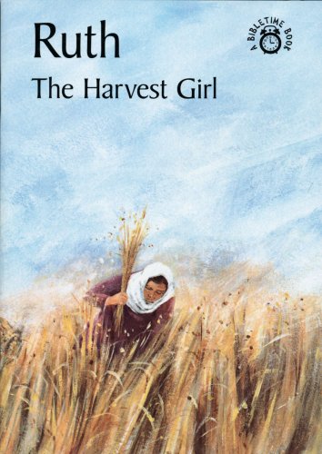 Beispielbild fr Ruth: The Harvest Girl (Bibletime Books S.) zum Verkauf von WorldofBooks