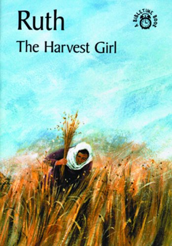Stock image for Ruth The Harvest Girl: the story of Ruth accurately told from the Bible for sale by RiLaoghaire