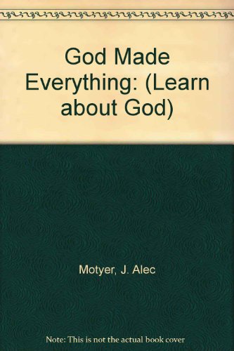 God Made Everything: (9780906731703) by Motyer, J. Alec