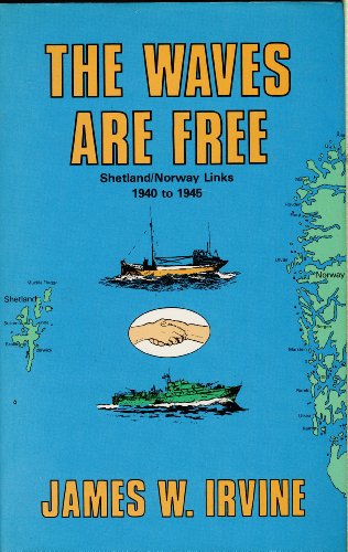 Beispielbild fr The waves are free: Shetland/Norway links, 1940 to 1945 zum Verkauf von WorldofBooks