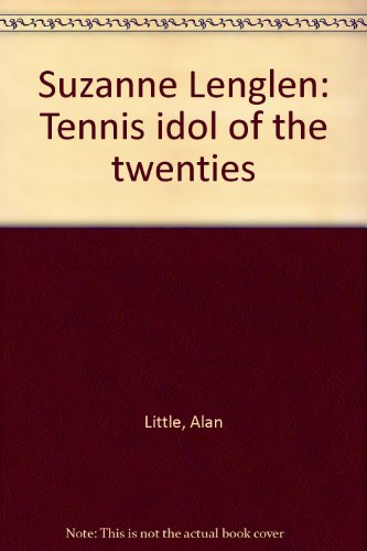 Beispielbild fr Suzanne Lenglen: Tennis idol of the twenties zum Verkauf von medimops