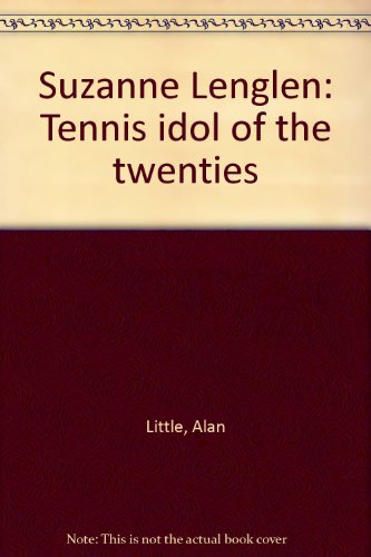 9780906741221: Suzanne Lenglen: Tennis idol of the twenties