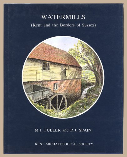 Beispielbild fr Watermills: Kent and the Borders of Sussex (Kent Archaeological Society) zum Verkauf von WorldofBooks