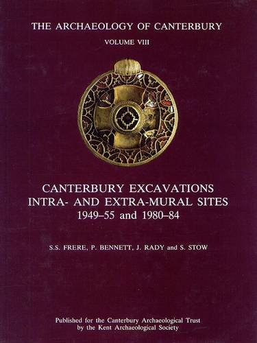 Stock image for Canterbury Excavations Intra- and Extra-Mural Sites 1949-55 and 1980-84 (The Archaelogy of Canterbury) for sale by WorldofBooks