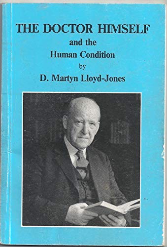 The doctor himself and the human condition (9780906747087) by Lloyd-Jones, David Martyn