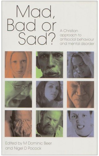 Imagen de archivo de Mad, Bad or Sad?: A Christian Approach to Antisocial Behaviour and Mental Disorder a la venta por WorldofBooks