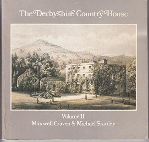 Beispielbild fr The Derbyshire Country House. Vol. II zum Verkauf von Daniel Ahern Books