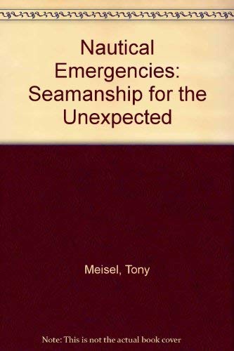 Stock image for Nautical Emergencies : Seamanship for the Unexpected for sale by Better World Books