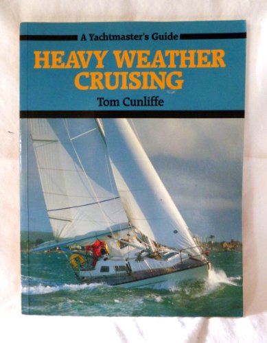 Imagen de archivo de Heavy Weather Cruising (A yachtmaster's guide) a la venta por WorldofBooks