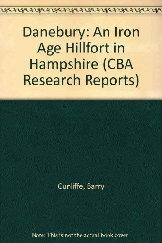 Imagen de archivo de Danebury an Iron Age Hillfort in Hampshire: No. 52 Vol1 the Excavations in 1969-78: the Site, Vol 2 the Finds. a la venta por Castle Hill Books