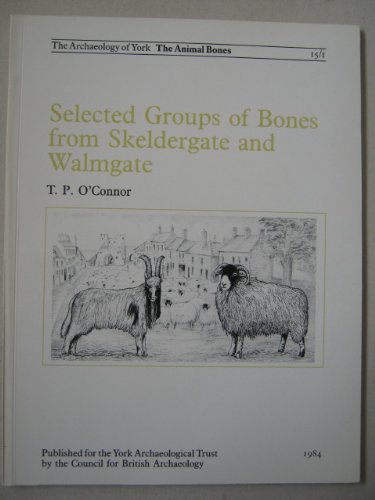 9780906780398: Selected Groups of Bones from Skeldergate and Walmgate (Archaeology of York-The Animal Bones, Vol 15, Fascicule 1) (English, French and German Edition)