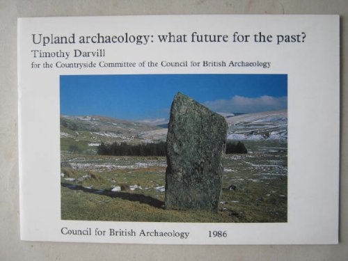 Stock image for Upland Archaeology: What Future for the Past? for sale by Lady Lisa's Bookshop