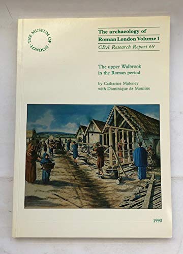 The Archaeology of Roman London (CBA research report) (9780906780916) by Catherine Maloney