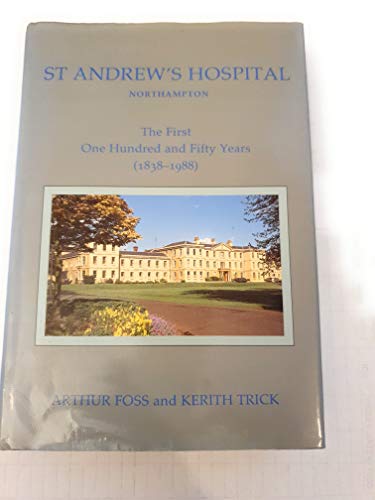 Imagen de archivo de St. Andrew's Hospital, Northampton: The First One Hundred and Fifty Years, 1838-1988 a la venta por WeBuyBooks