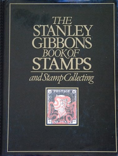 Beispielbild fr The Stanley Gibbons Book of Stamps and Stamp Collecting zum Verkauf von WorldofBooks