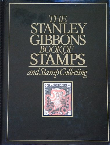 The Stanley Gibbons Book of Stamps and Stamp Collecting (9780906782477) by Watson, James; Holman, John