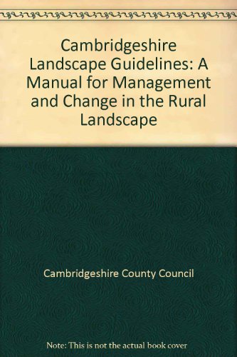 Stock image for Cambridgeshire Landscape Guidelines: A Manual for Management and Change in the Rural Landscape for sale by WorldofBooks