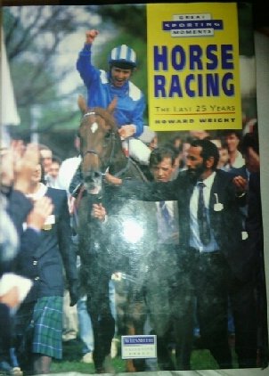 Stock image for Great Sporting Moments: Horse Racing - The Last 25 Years for sale by Goldstone Books