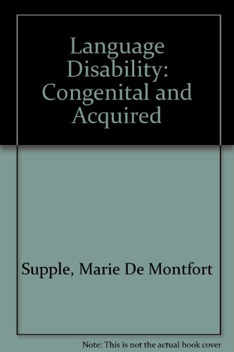 Language disability--congenital and acquired: Proceedings of the Second Seminar on Language Disability, held in Trinity College, Dublin, Ireland on 16th and 17th April, 1982 (9780906783108) by Marie De Montfort Supple