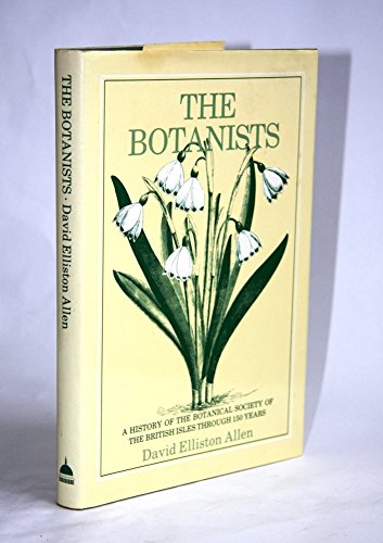 Stock image for The botanists: a history of the Botanical Society of the British Isles through 150 years for sale by Acanthophyllum Books
