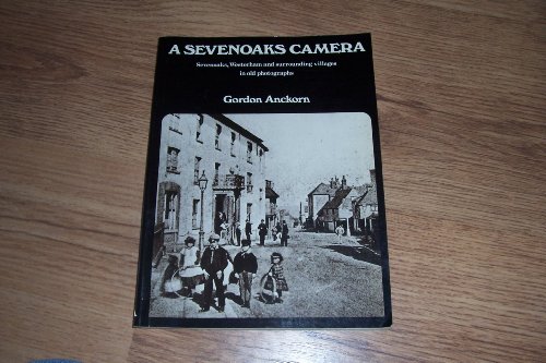 Stock image for Sevenoaks Camera: Sevenoaks, Westerham and Surrounding Villages in Old Photographs for sale by WorldofBooks