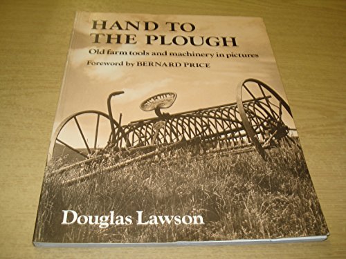 Stock image for Hand to the Plough: Old Farm Tools and Machinery in Photographs for sale by WorldofBooks