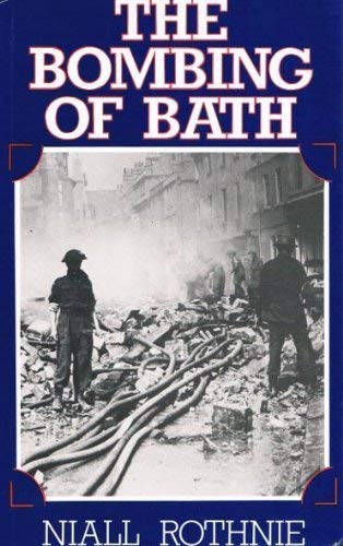 Beispielbild fr Bombing of Bath German Air Raids of April, 1942 zum Verkauf von Willis Monie-Books, ABAA