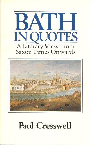 Stock image for Bath in Quotes: A Literary View from the Saxons Onwards for sale by AwesomeBooks