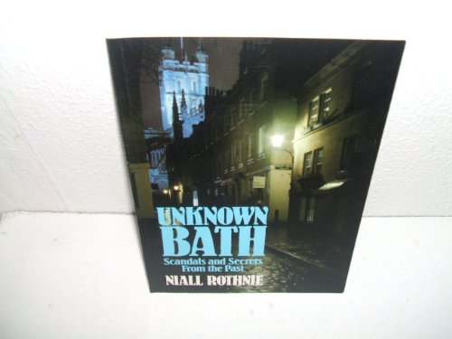 Stock image for Unknown Bath : Secrets and Scandals from the Past for sale by Better World Books